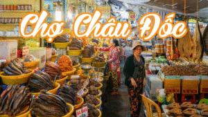 Du lịch chợ Châu Đốc, An Giang với khung cảnh buôn bán tấp nập